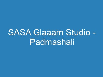 SASA Glaaam Studio – Padmashali